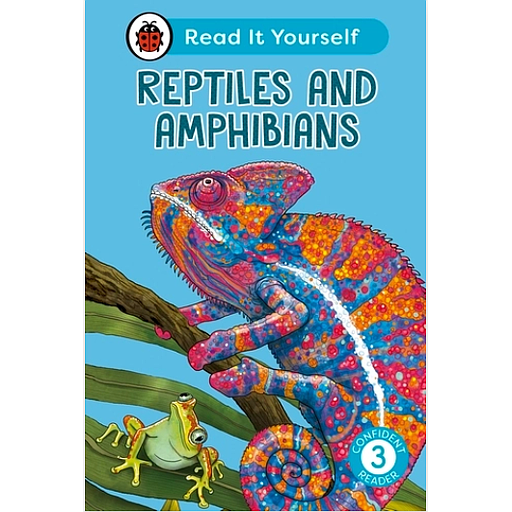 Reptiles and Amphibians: Read It Yourself - Level 3 Confident Reader