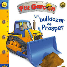 P'tit Garçon - Le bulldozer de prosper