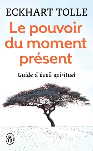 Le pouvoir du moment présent  - Guide d'éveil spirituel