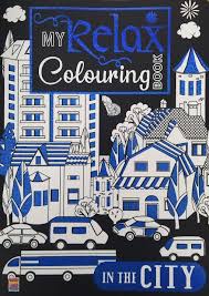 MY RELAX COLOURING BOOK IN - THE CITY