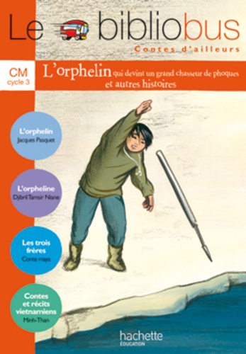 Le Bibliobus CM n°24 : Contes d'ailleurs - L'orphelin qui devint un grand chasseur de phoques - Manuel