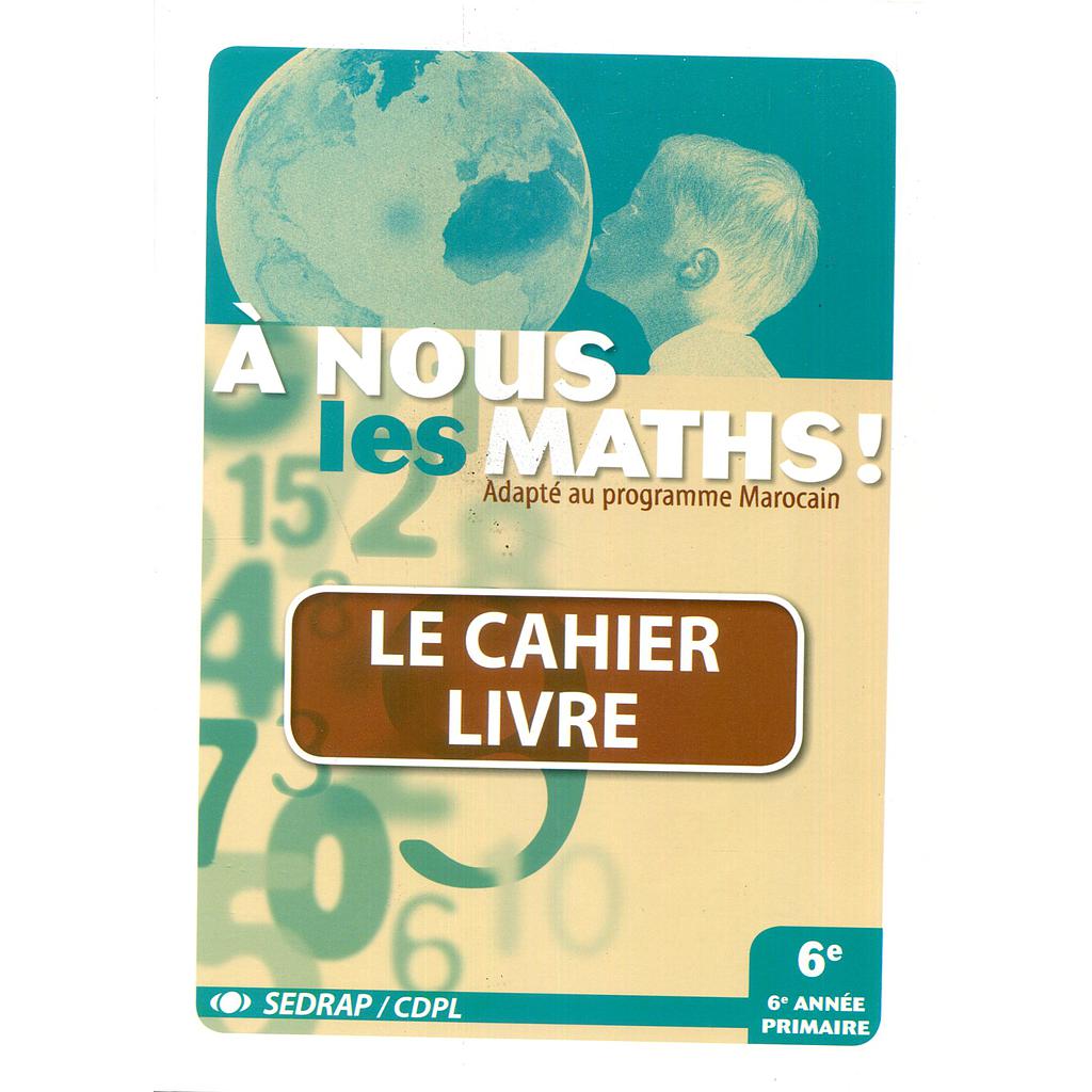 A nous les maths ! 6éme - 2021 - Fichier de l'élève (Prog. Marocain)