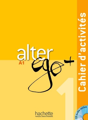 Alter ego + 1 A1  - Cahier d'activités