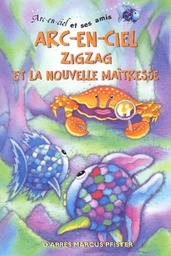 Arc-en-ciel : Zigzag et la nouvelle maîtresse