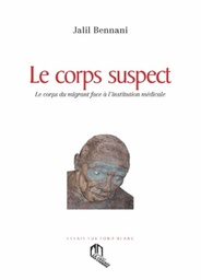 Le corps suspect  - Le corps du migrant face à l'institution médicale