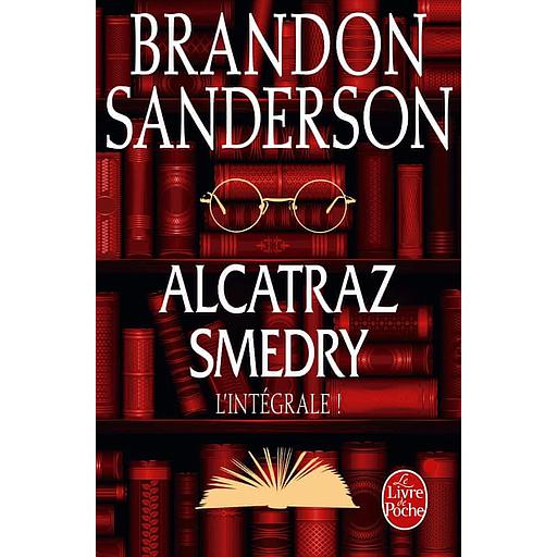 Alcatraz Smedry  - L'intégrale ! Alcatraz contre les infâmes bibliothécaires ; Alcatraz contre les Ossements du Scribe ; Alcatraz contre les traîtres de Nalhalla ; Alcatraz contre l'Ordre du Verre Brisé