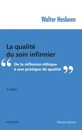 La qualité du soin infirmier  - De la réflexion éthique à une pratique de qualité