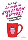 La magie duj'en ai rien à foutre: Adoptez la méthode «MêmePasDésolé»