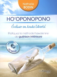 Ho'oponopono, évoluer en toute liberté  - Pratiquez la méthode hawaïenne de guérison intérieure