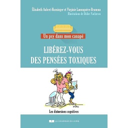 Libérez-vous des pensées toxiques  - Les distorsions cognitives