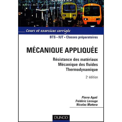 Mécanique appliquée. Résistance des matériaux, Mécanique des fluides, Thermodynamique, Cours et exercices corrigés, 2ème édition