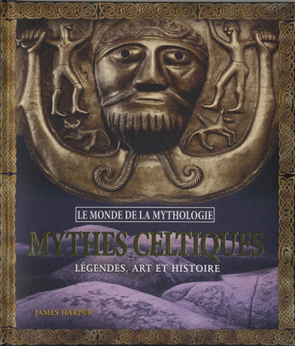 Mythes celtiques  - Légendes, art et histoire