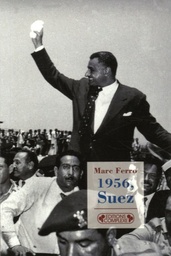 1956, Suez  - Naissance d'un Tiers-Monde