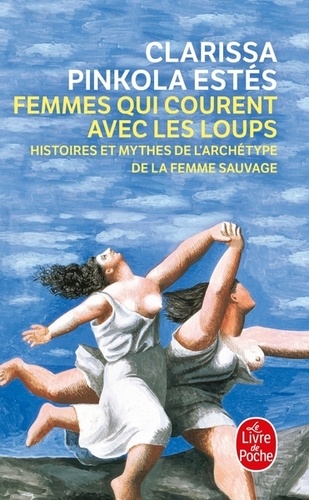 Femmes qui courent avec les loups  - Histoires et mythes de l'archétype de la femme sauvage