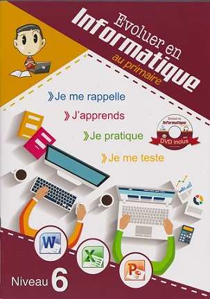 Evoluer en Informatique au primaire - niveau 6