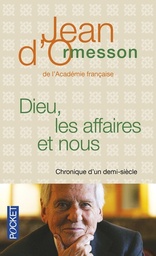 Dieu, les affaires et nous  - Chronique d'un demi-siècl