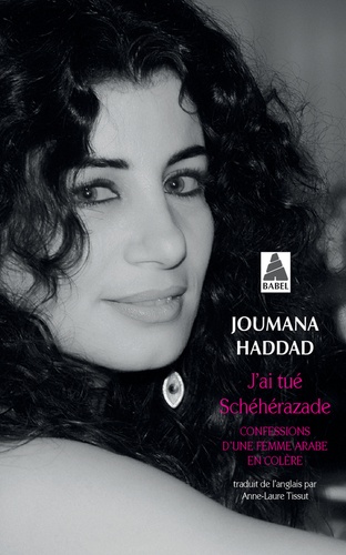 J'ai tué Schéhérazade  - Confessions d'une femme arabe en colère