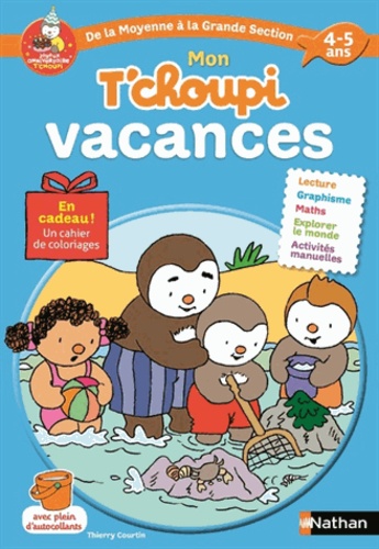 Mon T'choupi vacances De la Moyenne Section à la Grande Section 4-5 ans
