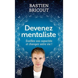 Devenez mentaliste  - Eveillez vos capacités et changez votre vie