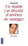 Ce matin, j'ai décidé d'arrêter de manger