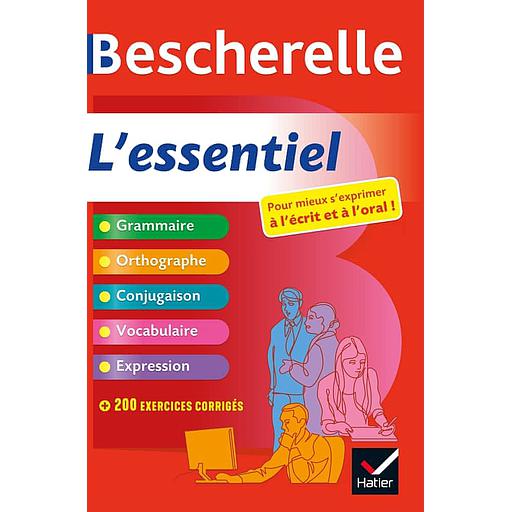 Bescherelle L'essentiel  - Pour mieux s'exprimer à l'écrit et à l'oral