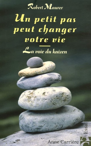 Un petit pas peut changer votre vie  - La voie du kaizen