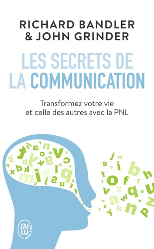 Les secrets de la communication - Les techniques de la PNL