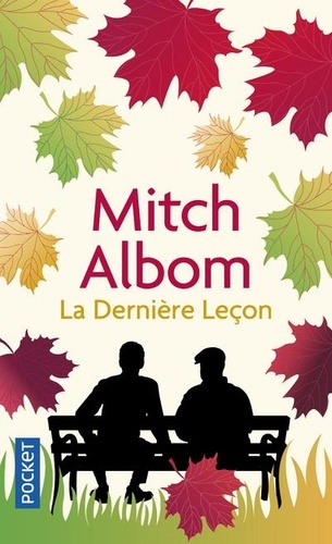 La dernière leçon  - Comment un vieil homme face à la mort m'a appris le goût de vivr