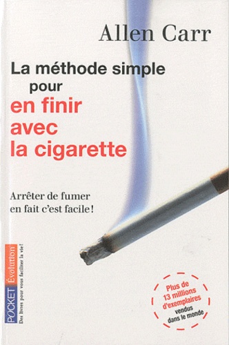 cigarette arreter La méthode simple pour en finir avec la cigarette - Arrêter de fumer en  fait c'est facile !