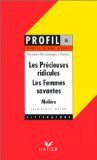Profil d'une oeuvre : Les précieuses ridicules, Les femmes savantes, Molière