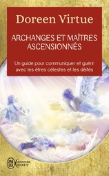 Archanges et maîtres ascensionnés  - Un guide pour communiquer et guérir avec les être célestes et les déités