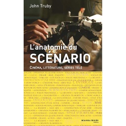 Anatomie du scénario  - Cinéma, littérature, séries télé