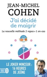 J'ai décidé de maigrir  - La nouvelle méthode 2 repas + 1 en-cas
