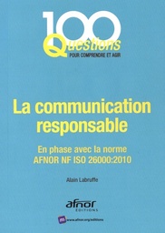 La communication responsable  - En phase avec la norme AFNOR NF ISO 26000:2010