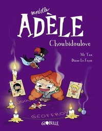 Mortelle Adèle Tome 10 - Choubidoulove