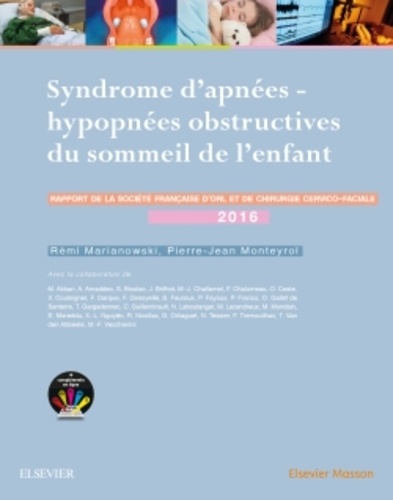 Syndrome d'apnées-hypopnées obstructives du sommeil de l'enfant - Rapport 2016 de la Société française d'ORL et de chirurgie cervico-faciale