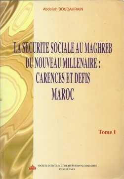 [DM1000020] La sécurité sociale au Maghreb du nouveau millénaire: carences et défis Maroc - Tome 1