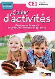 Questionner le monde du vivant, de la matière et des objets CE1 Cycle 2 Collection R. Tavernier  - Cahier d'activités
