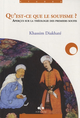 Qu'est-ce que le soufisme ?  - Aperçus sur la doctrine théologique des premiers soufis