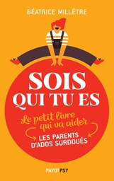 Sois qui tu es  - Le petit livre qui va aider les parents d'ados surdoués