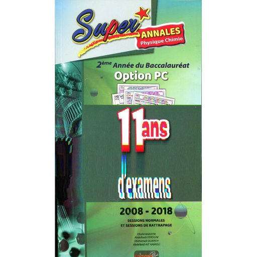 Super Annales Physique chimie 2 Bac Option PC 11Ans d'examens 2008-2018