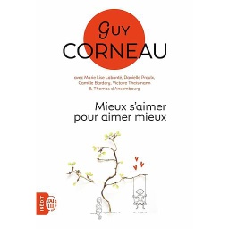 Mieux s'aimer pour aimer mieux  - Pour un amour vrai et une relation de couple harmonieuse