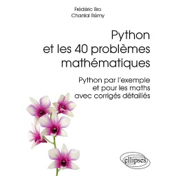 Python et les 40 problèmes mathématiques  - Python par l'exemple et pour les maths avec corrigés détaillés