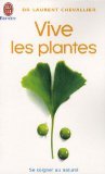 Vive les plantes : Se soigner au naturel
