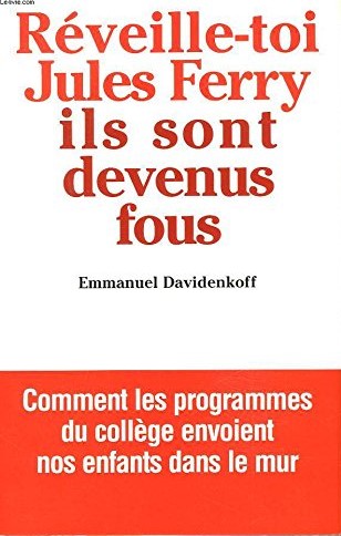 [526900] Réveille-toi, Jules Ferry, ils sont devenus fous !