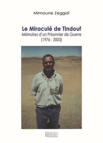 [9789954319147] Le miraculé de Tindouf : mémoires d'un prisonnier de guerre (1976-2003)