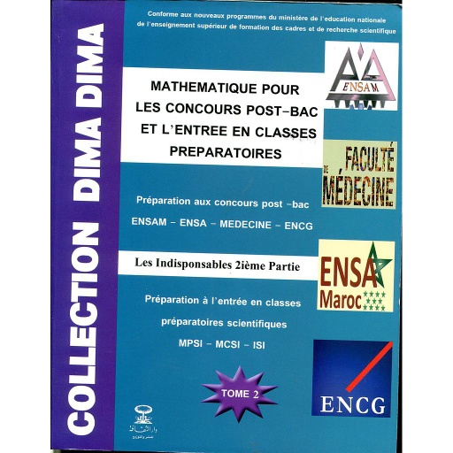 Collection Dima Dima Mathématique pour les concours Post-Bac T2 ENSAM/ENSA/ENCG/MEDECINE ديما ديما الأقسام التحضيرية