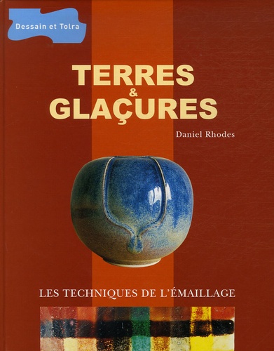 Terres & glaçures  - Les techniques de l'émaillage