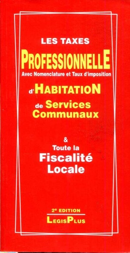 Les Taxes Professionnelle avec Nomenclature et Taux d'imposition d'Habitation de Services communaux & toute la Fiscalité Locale