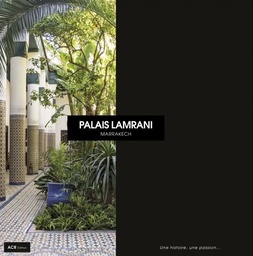 Palais Lamrani  - Une histoire, une passion...